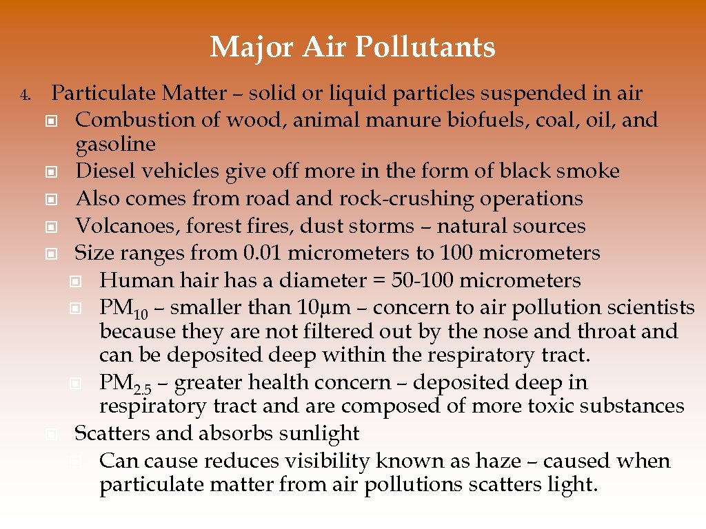 Major Air Pollutants 4. Particulate Matter – solid or liquid particles suspended in air