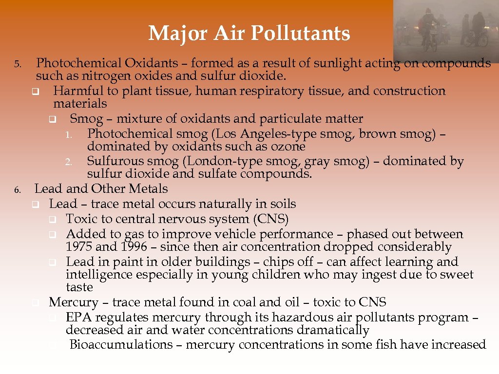 Major Air Pollutants 5. 6. Photochemical Oxidants – formed as a result of sunlight