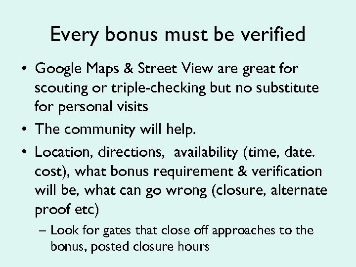 Every bonus must be verified • Google Maps & Street View are great for