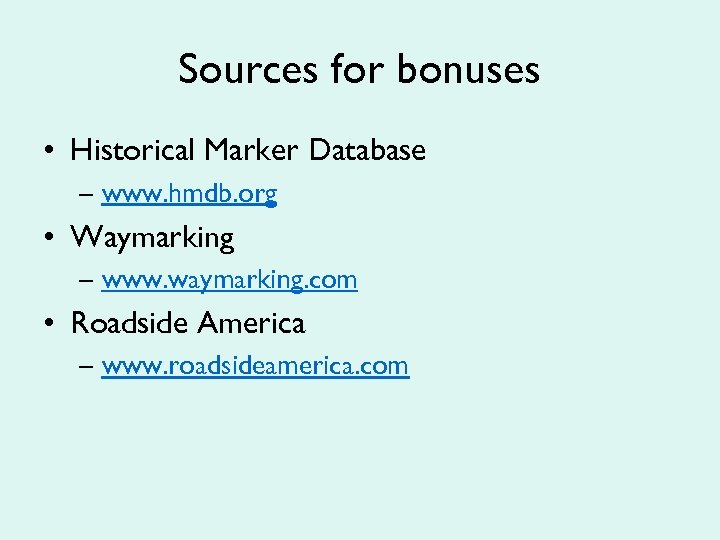 Sources for bonuses • Historical Marker Database – www. hmdb. org • Waymarking –