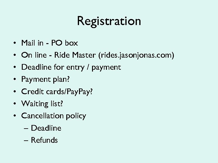 Registration • • Mail in - PO box On line - Ride Master (rides.