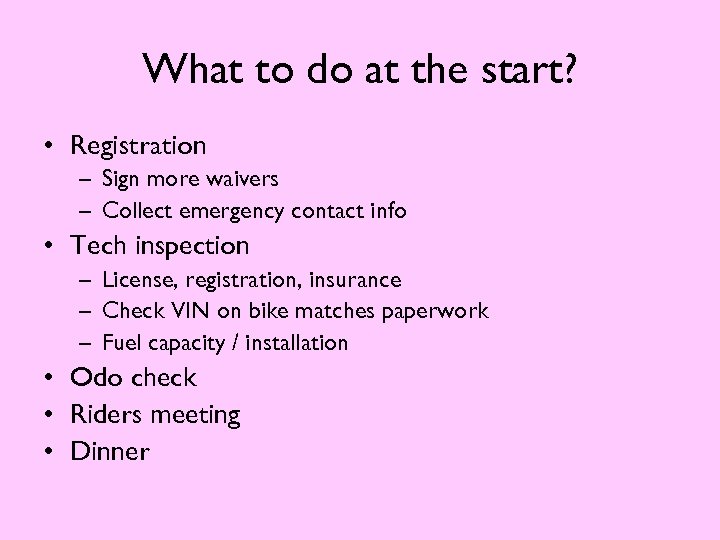 What to do at the start? • Registration – Sign more waivers – Collect