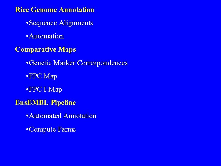 Rice Genome Annotation • Sequence Alignments • Automation Comparative Maps • Genetic Marker Correspondences