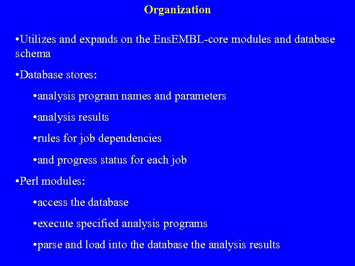 Organization • Utilizes and expands on the Ens. EMBL-core modules and database schema •