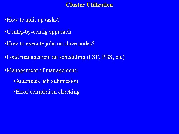 Cluster Utilization • How to split up tasks? • Contig-by-contig approach • How to