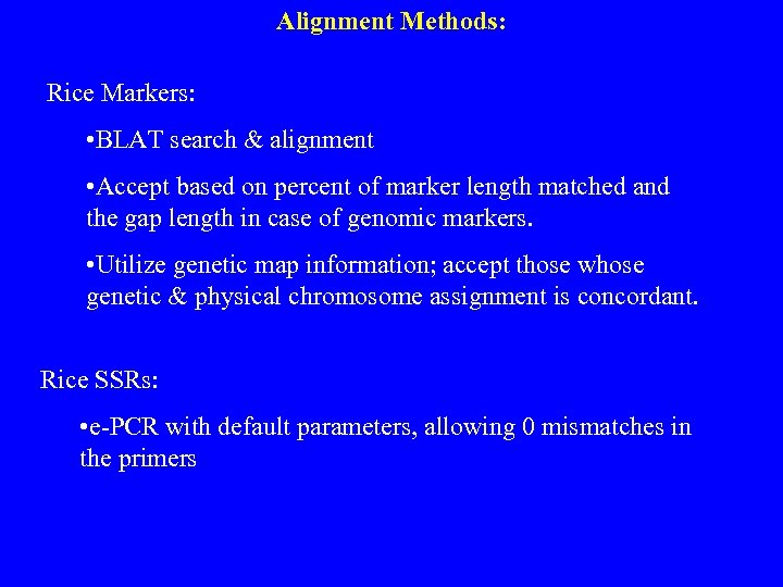 Alignment Methods: Rice Markers: • BLAT search & alignment • Accept based on percent