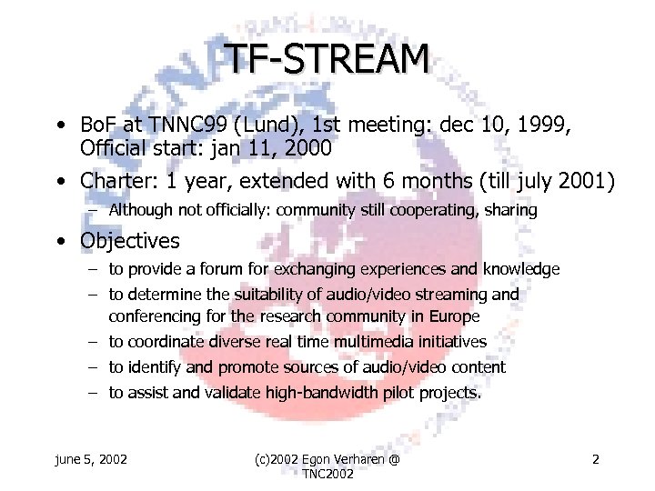 TF-STREAM • Bo. F at TNNC 99 (Lund), 1 st meeting: dec 10, 1999,