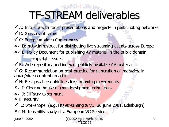 TF-STREAM deliverables A: Info site with tools, presentations and projects in participating networks B: