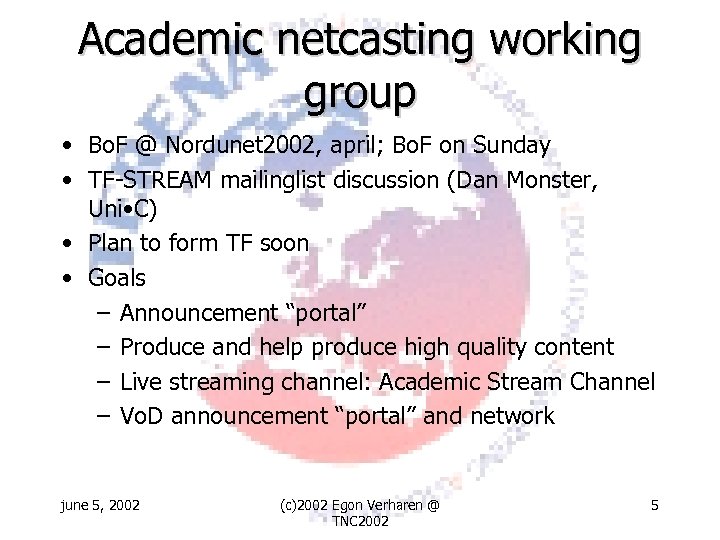 Academic netcasting working group • Bo. F @ Nordunet 2002, april; Bo. F on