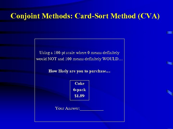 Conjoint Methods: Card-Sort Method (CVA) Using a 100 -pt scale where 0 means definitely