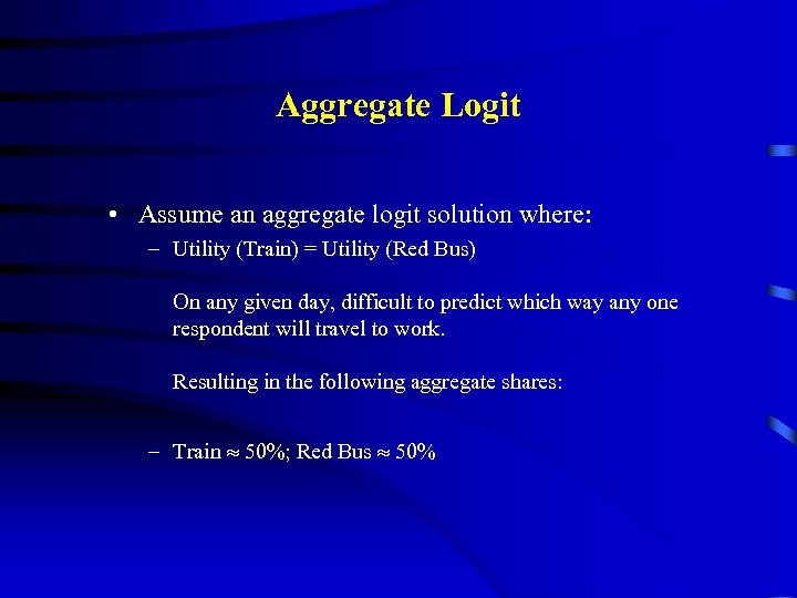 Aggregate Logit • Assume an aggregate logit solution where: – Utility (Train) = Utility