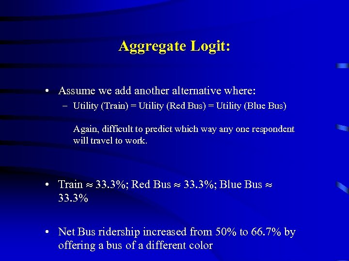 Aggregate Logit: • Assume we add another alternative where: – Utility (Train) = Utility