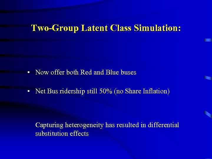 Two-Group Latent Class Simulation: • Now offer both Red and Blue buses • Net