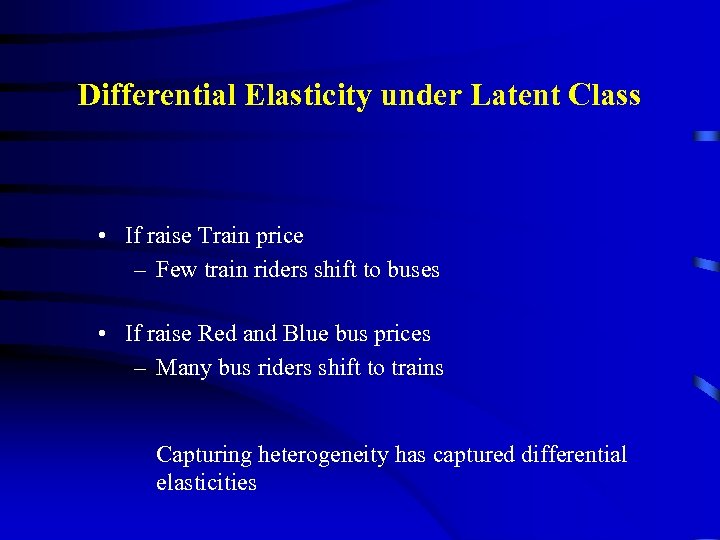 Differential Elasticity under Latent Class • If raise Train price – Few train riders