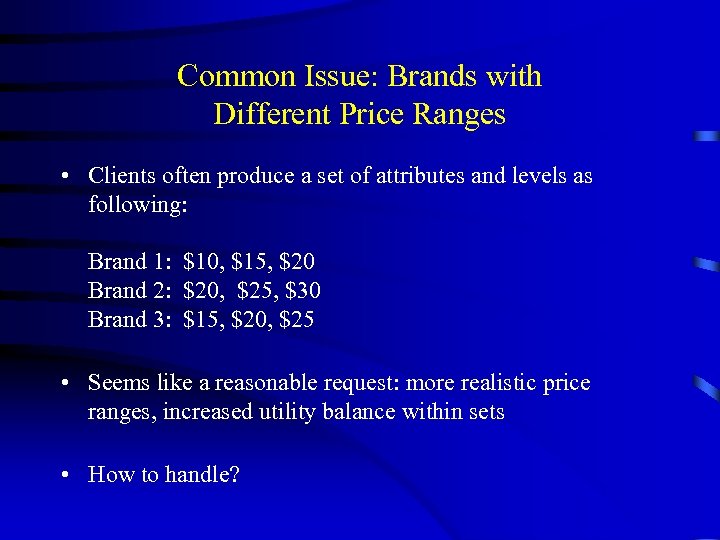 Common Issue: Brands with Different Price Ranges • Clients often produce a set of