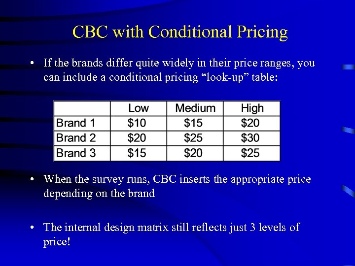 CBC with Conditional Pricing • If the brands differ quite widely in their price