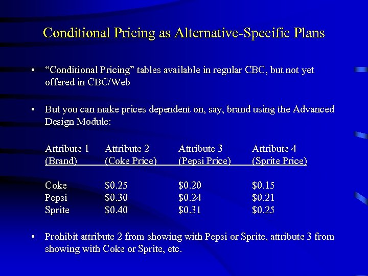 Conditional Pricing as Alternative-Specific Plans • “Conditional Pricing” tables available in regular CBC, but