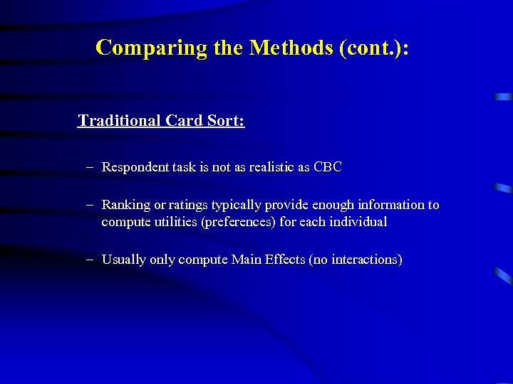 Comparing the Methods (cont. ): Traditional Card Sort: – Respondent task is not as