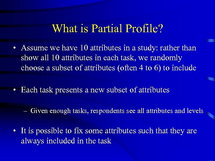 What is Partial Profile? • Assume we have 10 attributes in a study: rather