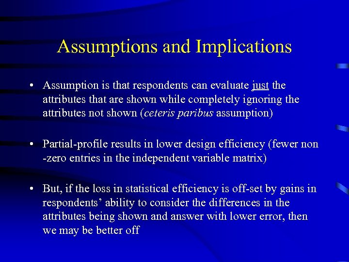 Assumptions and Implications • Assumption is that respondents can evaluate just the attributes that