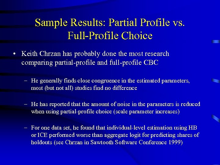 Sample Results: Partial Profile vs. Full-Profile Choice • Keith Chrzan has probably done the