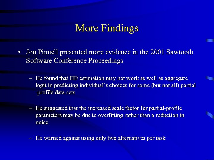 More Findings • Jon Pinnell presented more evidence in the 2001 Sawtooth Software Conference