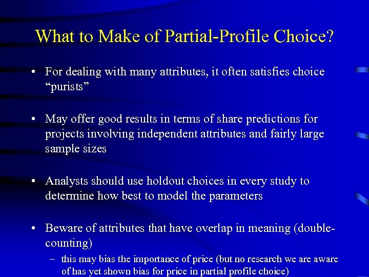 What to Make of Partial-Profile Choice? • For dealing with many attributes, it often