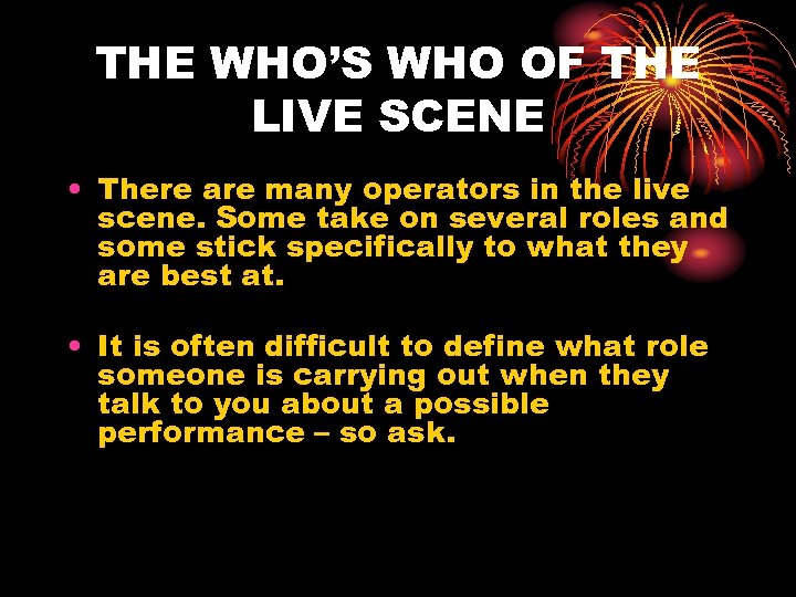 THE WHO’S WHO OF THE LIVE SCENE • There are many operators in the