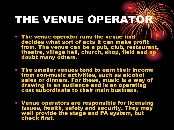 THE VENUE OPERATOR • The venue operator runs the venue and decides what sort