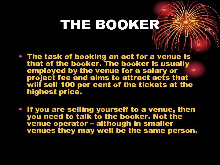 THE BOOKER • The task of booking an act for a venue is that