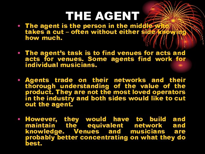 THE AGENT • The agent is the person in the middle who takes a