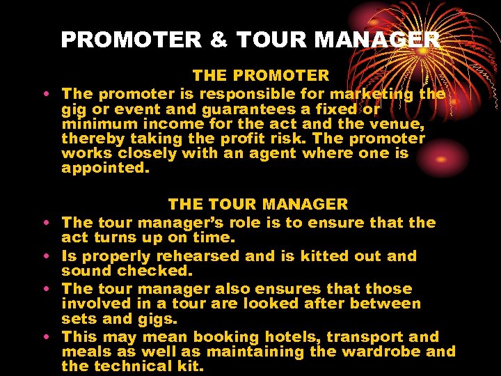 PROMOTER & TOUR MANAGER THE PROMOTER • The promoter is responsible for marketing the