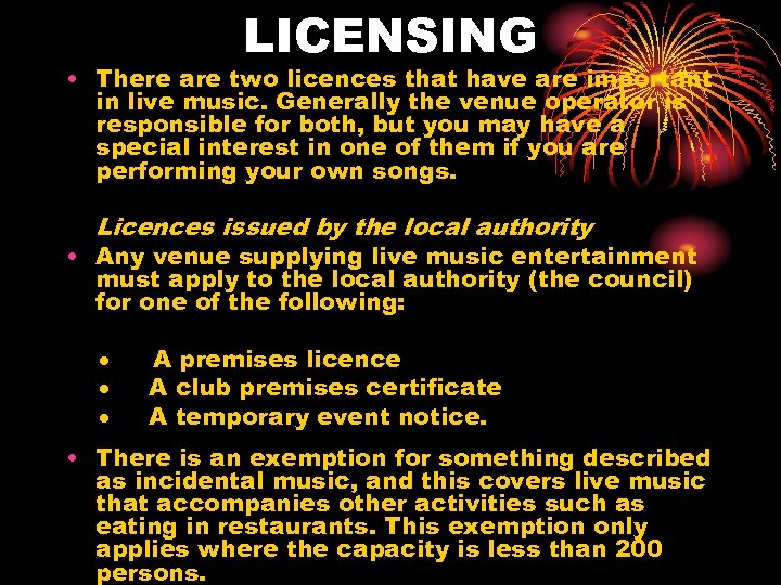 LICENSING • There are two licences that have are important in live music. Generally