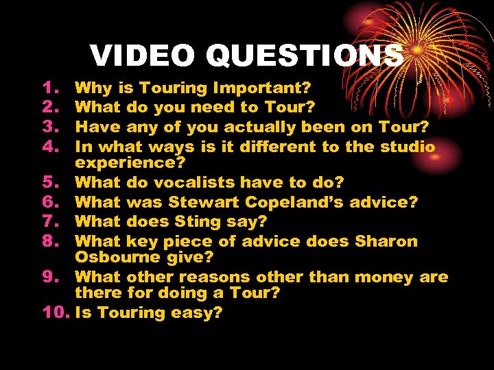 1. 2. 3. 4. 5. 6. 7. 8. 9. 10. VIDEO QUESTIONS Why is