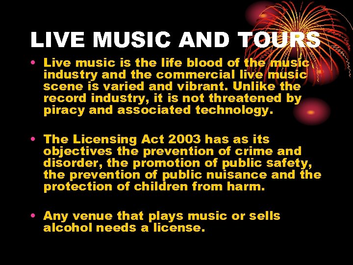 LIVE MUSIC AND TOURS • Live music is the life blood of the music