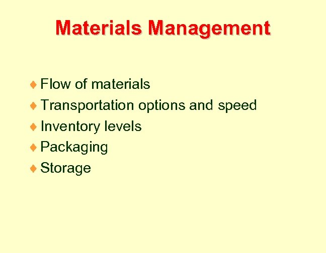 Materials Management ¨ Flow of materials ¨ Transportation options and speed ¨ Inventory levels