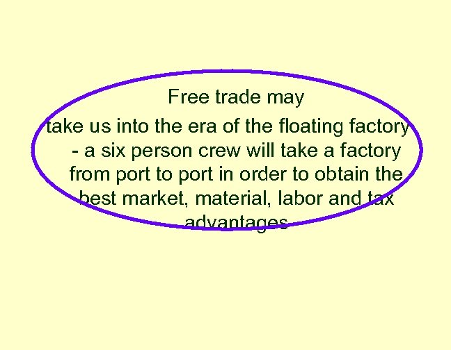 Free trade may take us into the era of the floating factory - a