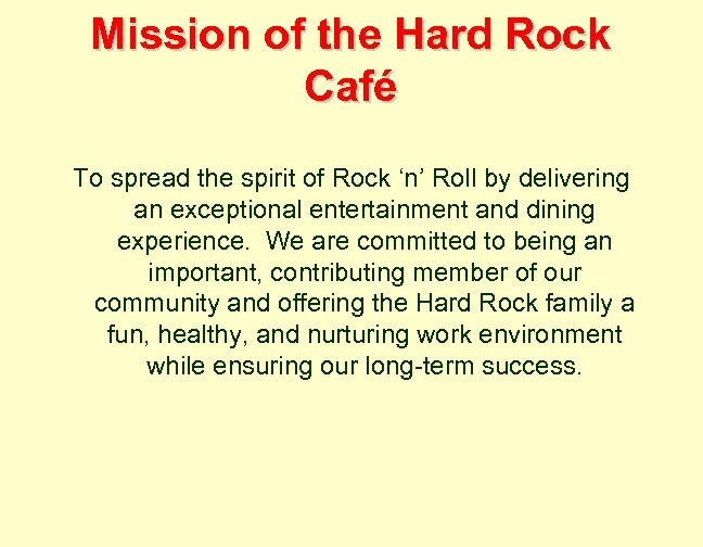 Mission of the Hard Rock Café To spread the spirit of Rock ‘n’ Roll