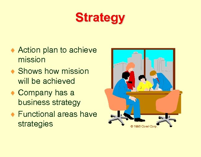 Strategy ¨ Action plan to achieve mission ¨ Shows how mission will be achieved