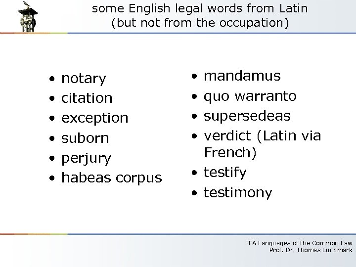 some English legal words from Latin (but not from the occupation) • • •