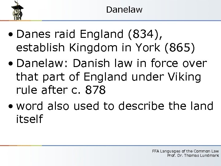 Danelaw • Danes raid England (834), establish Kingdom in York (865) • Danelaw: Danish