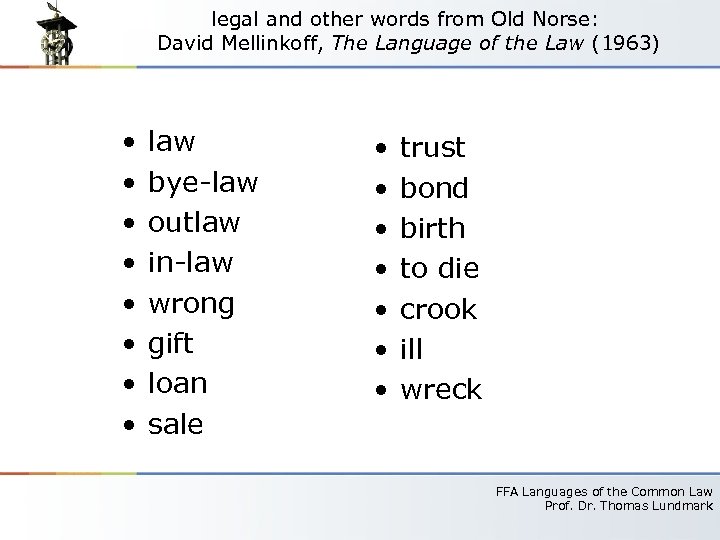 legal and other words from Old Norse: David Mellinkoff, The Language of the Law