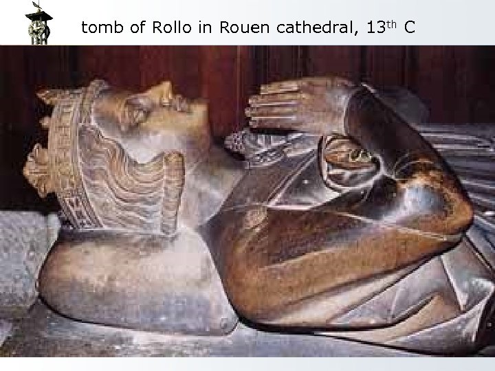 tomb of Rollo in Rouen cathedral, 13 th C FFA Languages of the Common