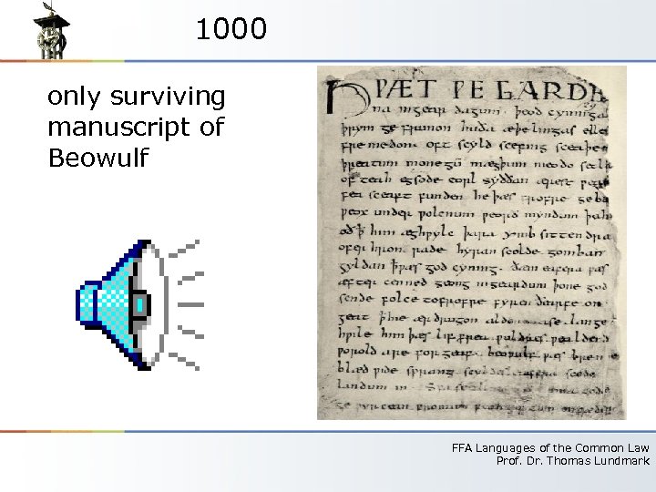 1000 only surviving manuscript of Beowulf FFA Languages of the Common Law Prof. Dr.