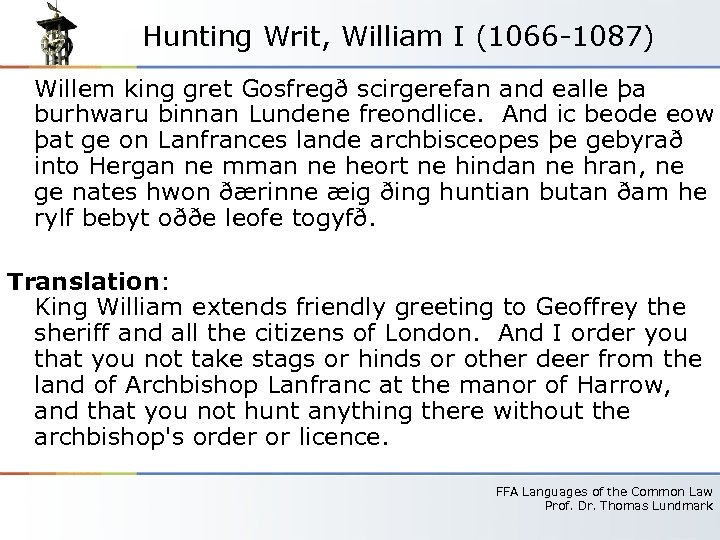 Hunting Writ, William I (1066 -1087) Willem king gret Gosfregð scirgerefan and ealle þa