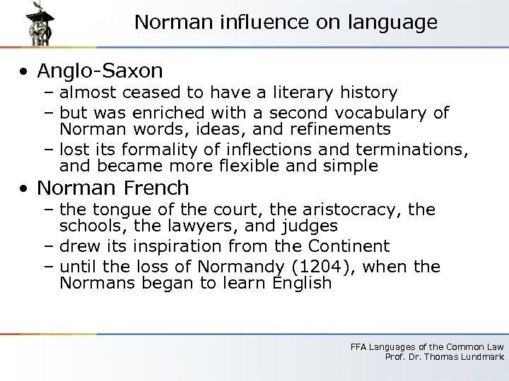 Norman influence on language • Anglo-Saxon – almost ceased to have a literary history