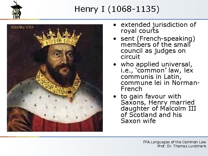 Henry I (1068 -1135) • extended jurisdiction of royal courts • sent (French-speaking) members