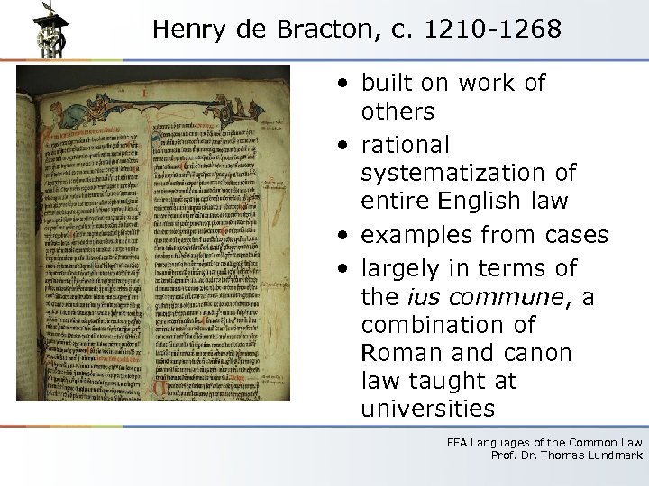 Henry de Bracton, c. 1210 -1268 • built on work of others • rational