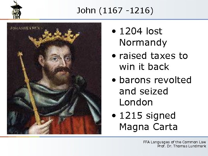 John (1167 -1216) • 1204 lost Normandy • raised taxes to win it back