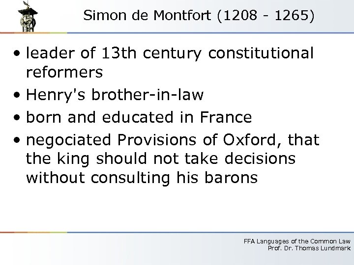 Simon de Montfort (1208 - 1265) • leader of 13 th century constitutional reformers